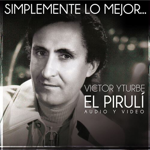 CD/DVD Simplemente Lo Mejor...Victor Yturbe  "El Piruli"