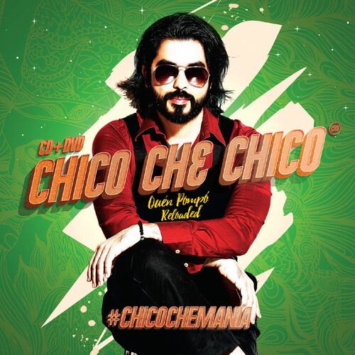 CD+DVD Chico Che Chico- Quién Pompó Reloaded
