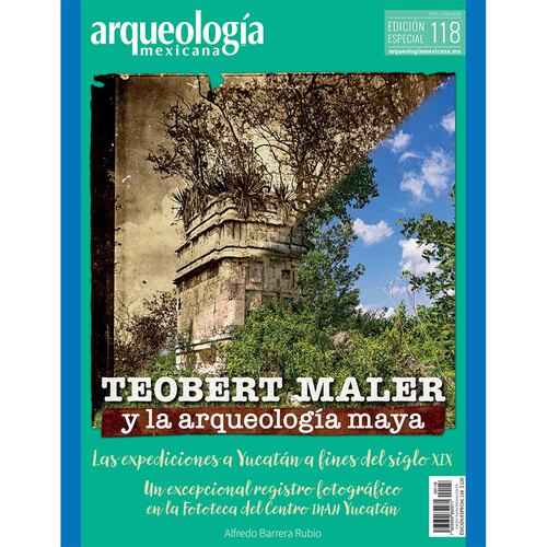 Revista Arqueología Mexicana Teobert Maler y La Arqueología Maya