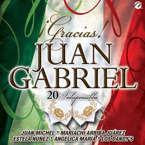 CD Juan Michel,  Mariachi Arriba Juarez,  Estela Nuñez,  Angélica María,  Los Dandys: Gracias Juan Gabriel 20 Indispensables