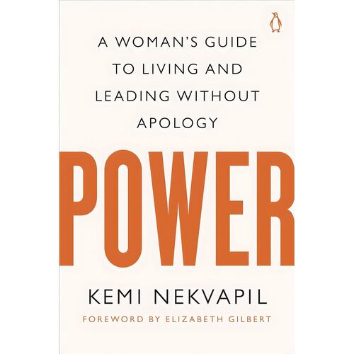 Power A Woman's Guide to Living and Leading Without Apology