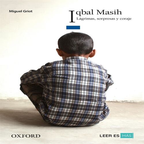 Iqbal Masih. Lágrimas, sorpresas y coraje