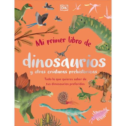 Mi primer libro de dinosaurios y otras criaturas prehistóricas