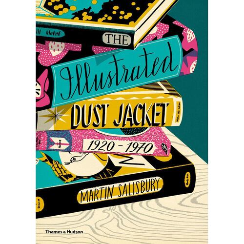 The illustrated dust jacket: 1920-1970