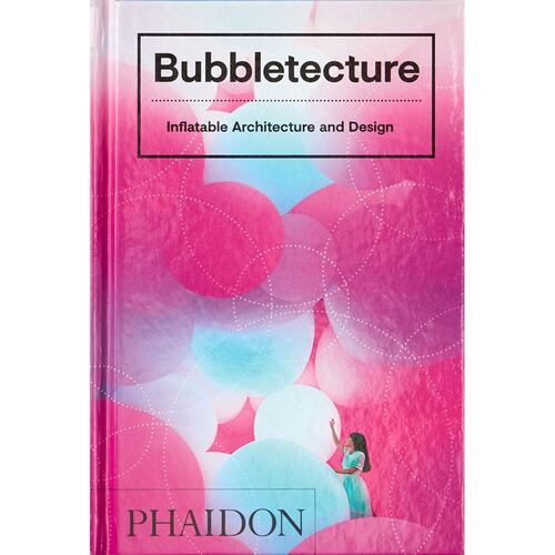 Bubbletecture. Inflatable Architecture and Design