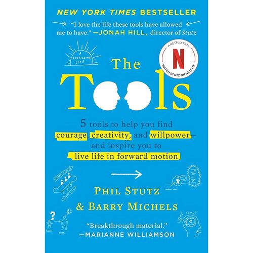 The Tools 5 Tools to Help You Find Courage, Creativity, and Willpower and Inspire You to Live Life in Forward Motion