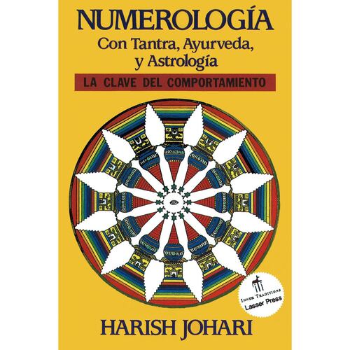 Numerología. Con tantra, ayurveda y astrología. La clave del comportamiento