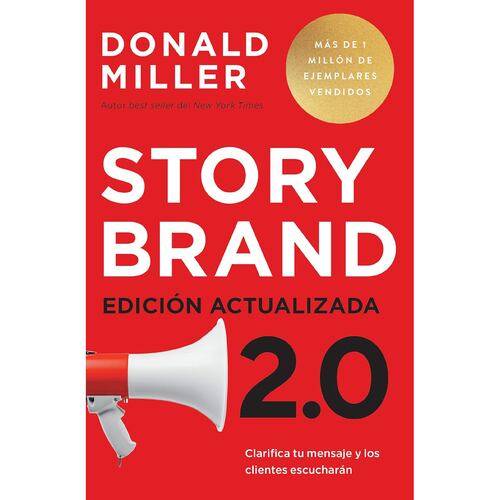 Storybrand 2.0 Edición actualizada: Clarifica tu mensaje y los clientes escucharán