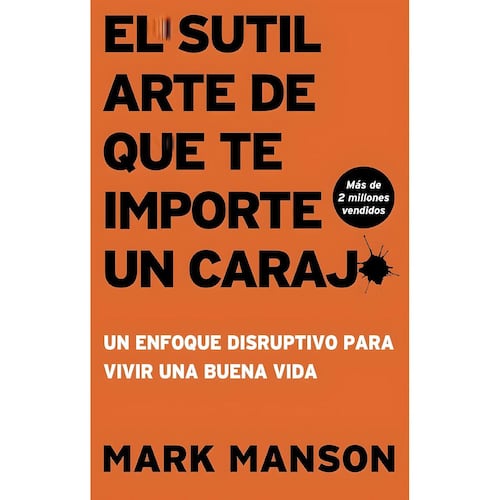 El Sutil Arte De Que Te Importe Un Carajo