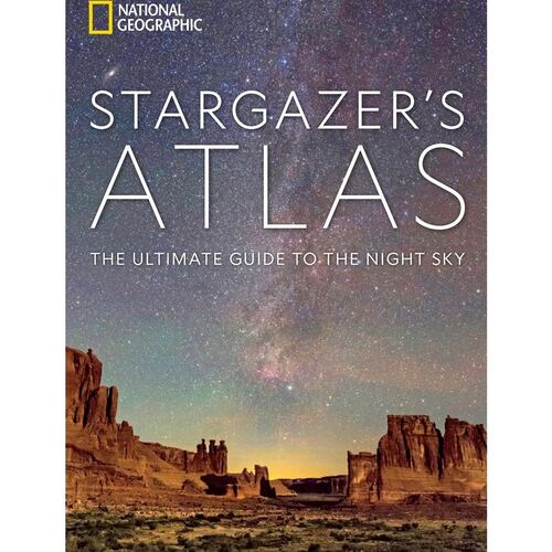 National Geographic Stargazer's Atlas : The Ultimate Guide to the Night Sky