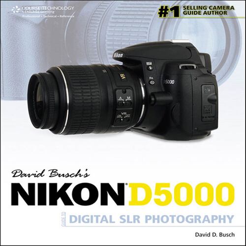 David Busch's Nikon D5000 Guide to Digital SLR Photography