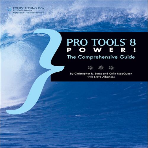 Pro Tools® 8 Power! The Comprehensive Guide