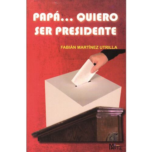 Papá… Quiero Ser Presidente