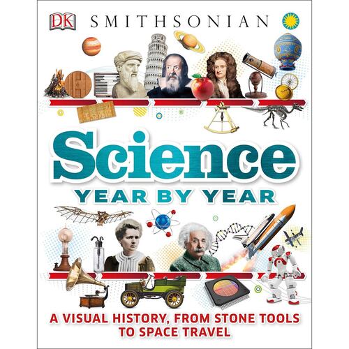 Science Year By Year: A Visual History, From Stone Tools To Space Travel