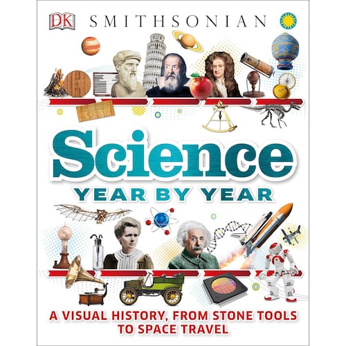 Science Year By Year: A Visual History, From Stone Tools To Space Travel