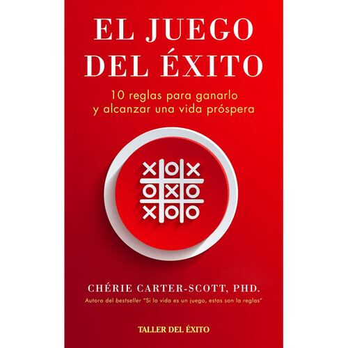 El Juego del Éxito. 10 Reglas para Ganarlo y Alcanzar Una Vida Próspera