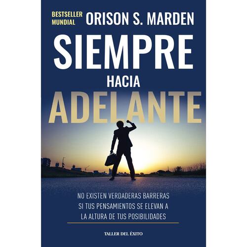 Siempre hacia adelante. No existen verdaderas barreras si tus pensamientos se elevan a la altura de tus posibilidades
