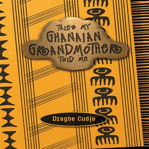 Tales my Ghanaian Grandmother Told Me