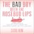 The Bad Boy With The Rosebud Lips