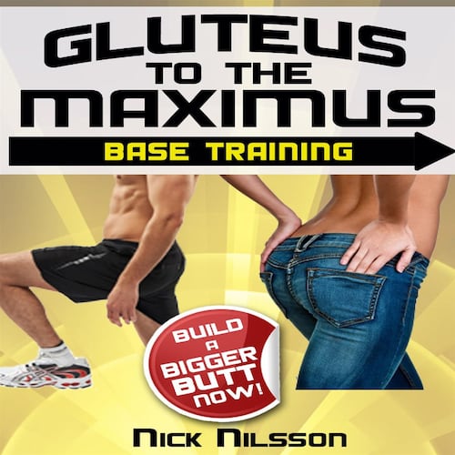 Gluteus to the Maximus - Base Training