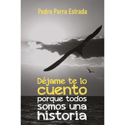 Déjame te lo cuento: porque todos somos una historia