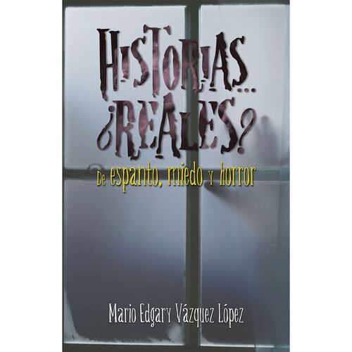 Historias… ¿reales? De espanto, miedo y horror