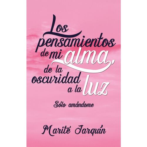 Los pensamientos de mi alma, de la oscuridad a la luz
