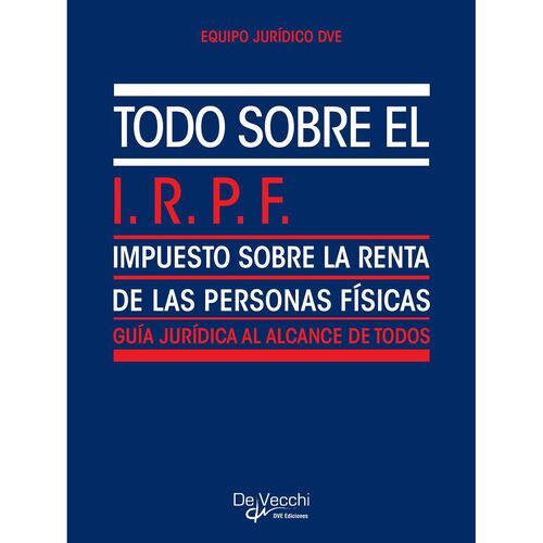 Todo sobre el I.R.P.F. (Impuesto sobre la Renta de las Personas Físicas)