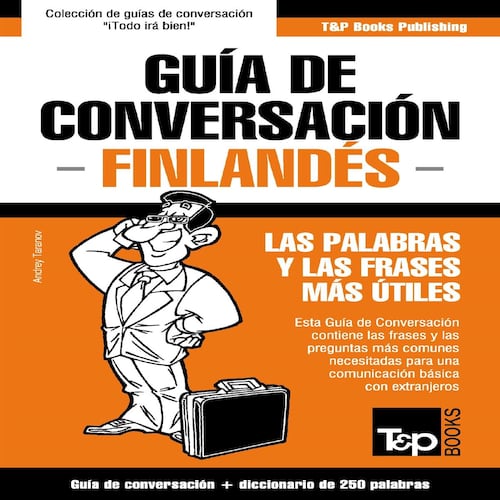 Guía de Conversación Español-Finlandés y mini diccionario de 250 palabras