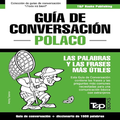 Guía de Conversación Español-Polaco y diccionario conciso de 1500 palabras