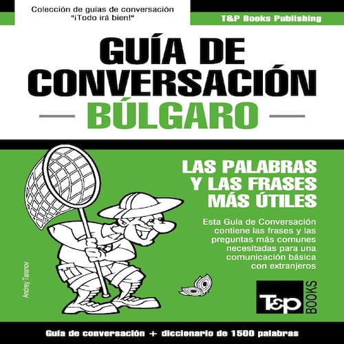 Guía de Conversación Español-Búlgaro y diccionario conciso de 1500 palabras