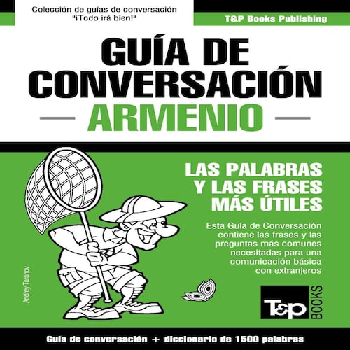 Guía de Conversación Español-Armenio y diccionario conciso de 1500 palabras