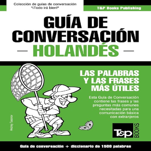 Guía de Conversación Español-Holandés y diccionario conciso de 1500 palabras