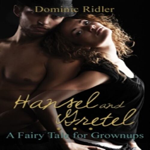 Hansel & Gretel: A Fairy Tale For Grownups