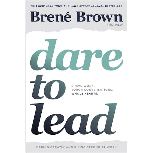 Dare to Lead: Brave Work.Tough Conversations. Whole Hearts.