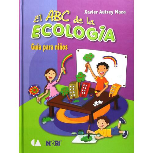 El Abc De La Ecologia. Guia Para Niños