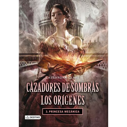 Cazadores De Sombras. Los Orígenes 3 Princesa Mecánica