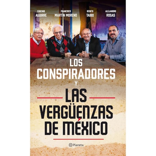 Los Conspiradores y las Verguenzas de México