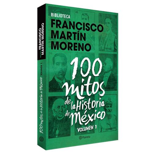 100 Mitos De La Historia De México 1
