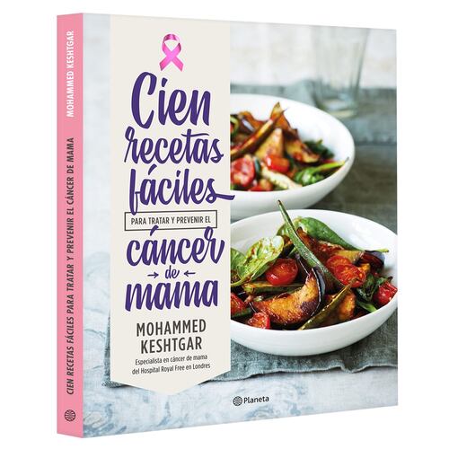 Cien recetas fáciles para tratar y prevenir el cáncer de mama