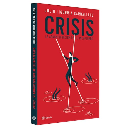 Crisis: la administración de lo inesperado