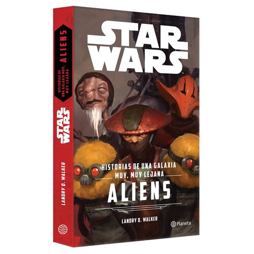 Star Wars. Aliens. Historias de una galaxia muy, muy lejana