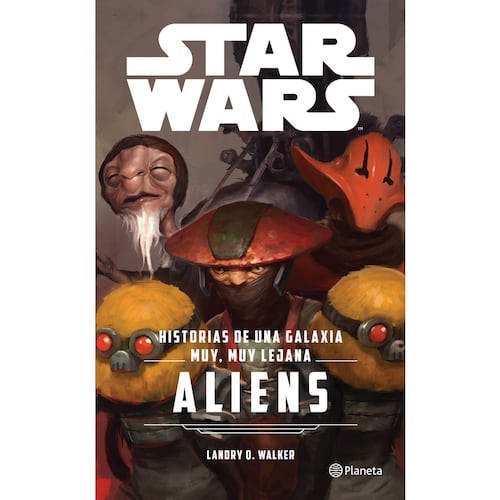 Star Wars. Aliens. Historias de una galaxia muy, muy lejana