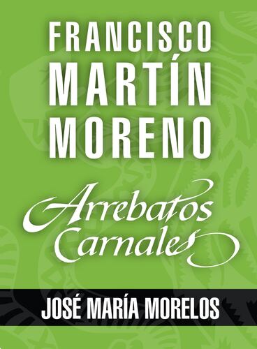 Arrebatos carnales. José María Morelos