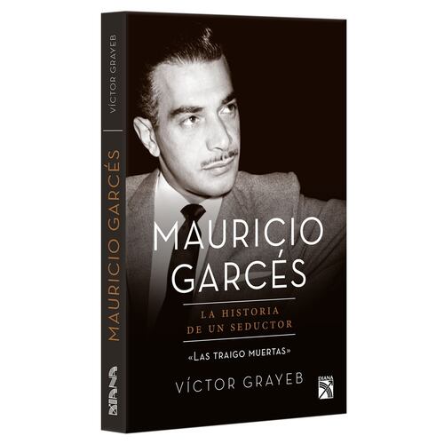 Mauricio Garcés: la historia de un seductor