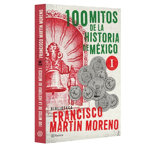100 Mitos de la historia de México I
