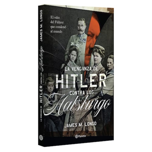 La venganza de Hitler contra los Habsburgo