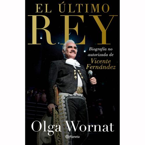 El último rey: la biografía no autorizada de Vicente Fernández