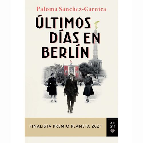 Últimos días en Berlín (Finalista Premio Planeta 2021)
