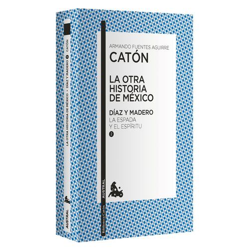 La otra historia de México. Díaz y Madero 2. La espada y el espíritu
